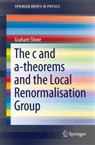 Graham Shore - The c and a-Theorems and the Local Renormalisation Group