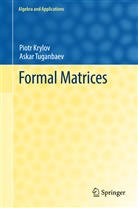 P. A. Krylov, P.A. Krylov, Piot Krylov, Piotr Krylov, Askar Tuganbaev - Formal Matrices
