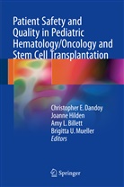 Amy Billett, Amy L. Billett, Christopher E. Dandoy, Joanne Hilden, Joanne M. Hilden, Amy L Billett et al... - Patient Safety and Quality in Pediatric Hematology/Oncology and Stem Cell Transplantation