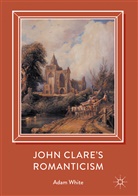 Adam White - John Clare's Romanticism