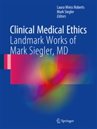 Laura Weiss Roberts, SIEGLER, Siegler, Mark Siegler, Laur Weiss Roberts, Laura Weiss Roberts - Clinical Medical Ethics