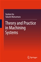 Yoshim Ito, Yoshimi Ito, Takashi Matsumura - Theory and Practice in Machining Systems