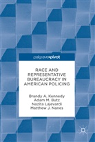 Adam Butz, Adam M Butz, Adam M. Butz, Brandy Kennedy, Brandy A Kennedy, Brandy A. Kennedy... - Race and Representative Bureaucracy in American Policing