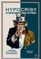 Timothy P Collins, Timothy P. Collins - Hypocrisy in American Political Attitudes