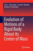 Leonid Akulenko, Leonid D Akulenko, Leonid D. Akulenko, Felix Chernousko, Felix L Chernousko, Felix L. Chernousko... - Evolution of Motions of a Rigid Body About its Center of Mass