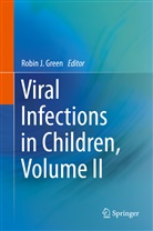 Robin Green, Robin J. Green, Robi J Green, Robin J Green - Viral Infections in Children, Volume II