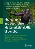 Julia Arias-Martorell, Felix J. de Paz, Ru Diogo, Rui Diogo, Ashley Hammond, Sandra Nauwelaerts... - Photographic and Descriptive Musculoskeletal Atlas of Bonobos