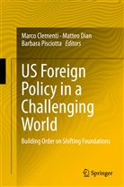 Marco Clementi, Matte Dian, Matteo Dian, Barbara Pisciotta - US Foreign Policy in a Challenging World
