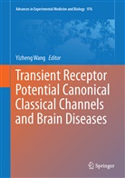 Yizhen Wang, Yizheng Wang - Transient Receptor Potential Canonical Channels and Brain Diseases