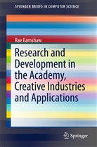 Rae Earnshaw - Research and Development in the Academy, Creative Industries and Applications