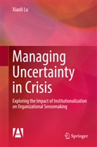 Xiaoli Lu - Managing Uncertainty in Crisis