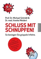 Anette Meidert, Michae Schrödl, Michael Schrödl - Schluss mit Schnupfen! So besiegen Sie grippale Infekte
