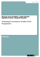Shreyas Arun Kumbhar, Shreyasi Arun Kumbhar, Jaipa Hansda, Jaipal Hansda, Roopesh Kaushik, Raje Parmar... - Evaluating Government of India (GOI) Programmes