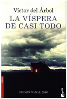 Victor del Árbol, Víctor Del Árbol - La víspera de casi todo