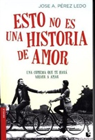 Jose A Pérez Ledo, José A. Pérez Ledo - Esto no es una historia de amor