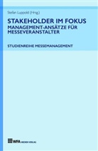 Elisabeth Gödde, Elisabeth u a Gödde, Patrick Haag, Tobia Hönig, Tobias Hönig, Stefa Luppold... - Stakeholder im Fokus: Management-Ansätze für Messeveranstalter