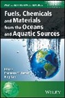 FM Kerton, Francesca M. Kerton, Francesca M. Yan Kerton, FrancescaM Kerton, Ning Yan, Ning Kerton Yan... - Fuels, Chemicals and Materials From the Oceans and Aquatic Sources