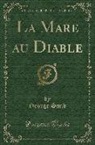 George Sand - La Mare au Diable (Classic Reprint)