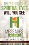 Avril Hall - Only Through Spiritual Eyes Will You See Messages Volume 1