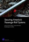 Mel Eisman, Brian A Jackson, Brian A. Jackson, Jack K Riley, K Jack Riley, Paul Steinberg... - Securing America's Passenger-rail Systems