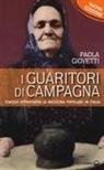 Paola Giovetti - I guaritori di campagna. Viaggio attraverso la medicina popolare in Italia