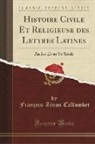 François-Zénon Collombet - Histoire Civile Et Religieuse des Lettres Latines