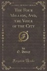 O. Henry - The Four Million, And, the Voice of the City (Classic Reprint)