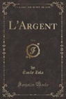 Émile Zola - L'Argent, Vol. 2 (Classic Reprint)