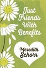 Meredith Schorr - JUST FRIENDS WITH BENEFITS