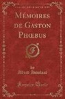 Alfred Assolant - Mémoires de Gaston Phoebus (Classic Reprint)