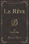 Émile Zola - Le Rêve (Classic Reprint)