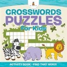 Baby, Baby Professor - Crosswords Puzzles For Kids - Activity Book - Find that Word!