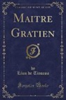 Léon de Tinseau - Maitre Gratien (Classic Reprint)