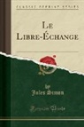 Jules Simon - Le Libre-Échange (Classic Reprint)