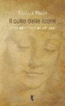 Graziella Milazzo - Il culto delle icone. Analisi antropologica dell'arte sacra