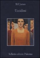 Bill James - Uccidimi