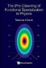 Terrance J Quinn, Terrance J. Quinn, Terrance J Quinn - (PRE-)DAWNING OF FUNCTIONAL SPECIALIZATION IN PHYSICS, THE