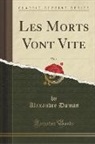 Alexandre Dumas - Les Morts Vont Vite, Vol. 1 (Classic Reprint)