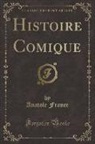 Anatole France - Histoire Comique (Classic Reprint)