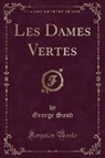 George Sand - Les Dames Vertes (Classic Reprint)