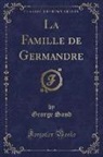 George Sand - La Famille de Germandre (Classic Reprint)