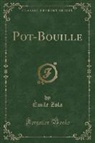 Émile Zola - Pot-Bouille (Classic Reprint)
