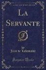Jean de LaFontaine - La Servante (Classic Reprint)