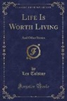Leo Tolstoy - Life Is Worth Living