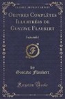 Gustave Flaubert - Oeuvres Complètes Illustrées de Gustave Flaubert