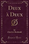 Charles Reybaud - Deux à Deux (Classic Reprint)