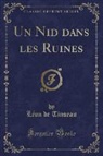 Léon de Tinseau - Un Nid dans les Ruines (Classic Reprint)
