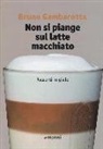 Bruno Gambarotta - Non si piange sul latte macchiato. Racconti in giallo