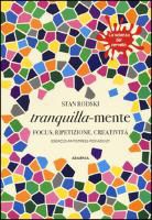 Stan Rodski - Tranquilla-mente. Focus, ripetizione, creatività. Esercizi antistress per adulti. La scienza del cervello