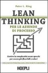 Peter L. King - Lean thinking per le aziende di processo. Gestire la complessità senza sprechi per essere più flessibili e veloci